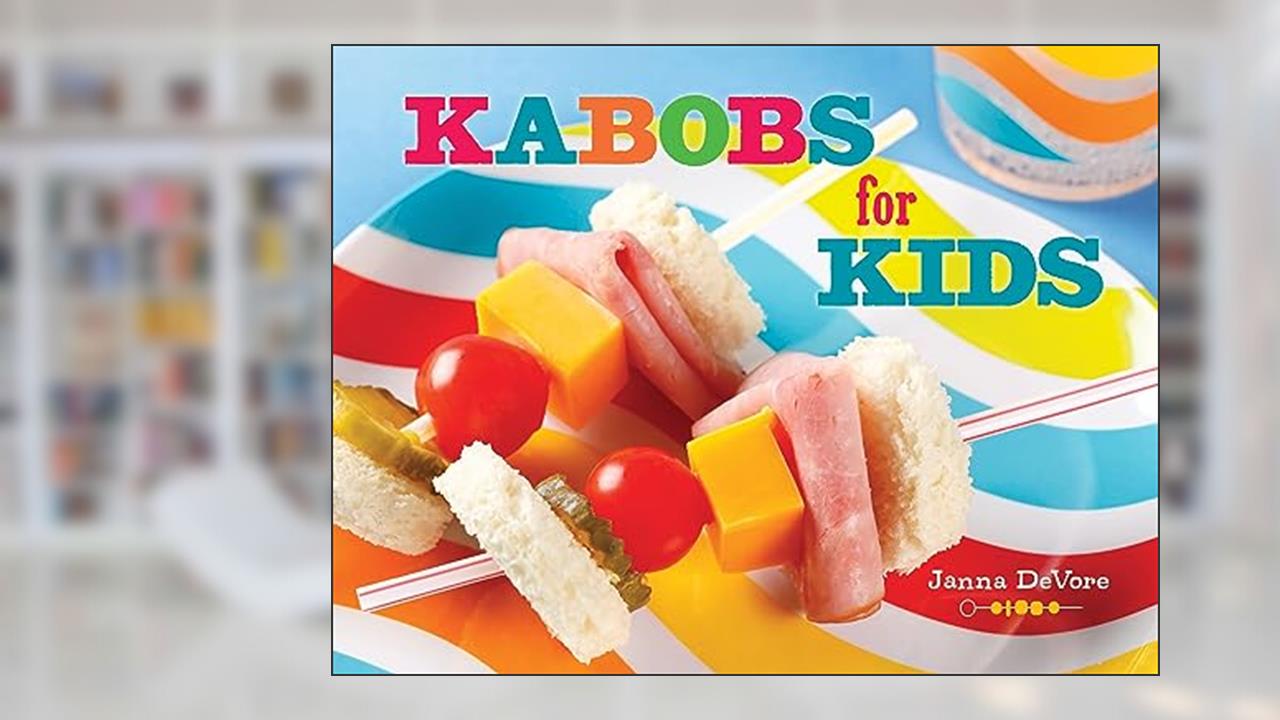 Kabobs for Kids, written by Janna DeVore