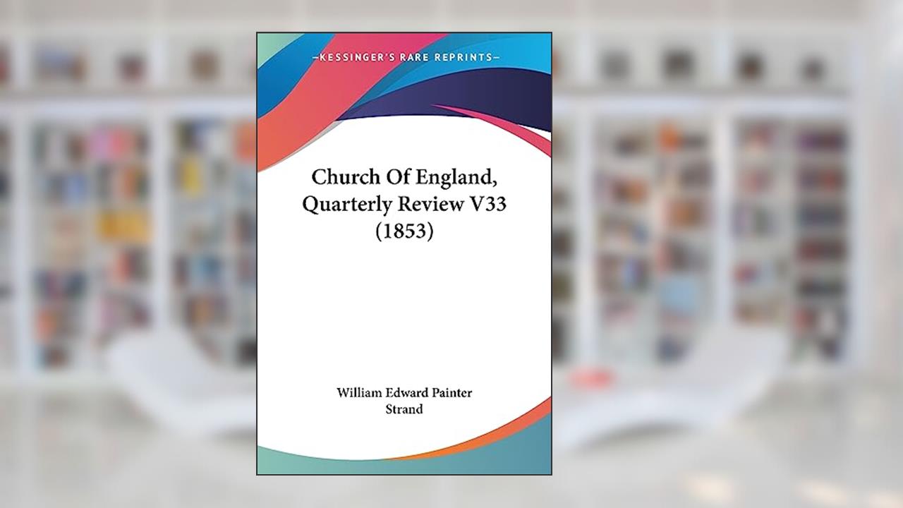 Church Of England, Quarterly Review V33 (1853), written by William Edward Painter Strand