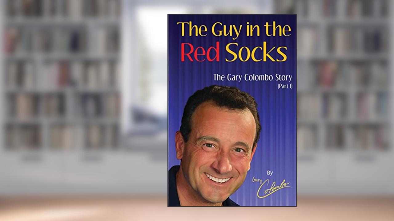 THE GUY IN THE RED SOCKS (Part One): An Anecdotal Autobiography, written by Gary Colombo