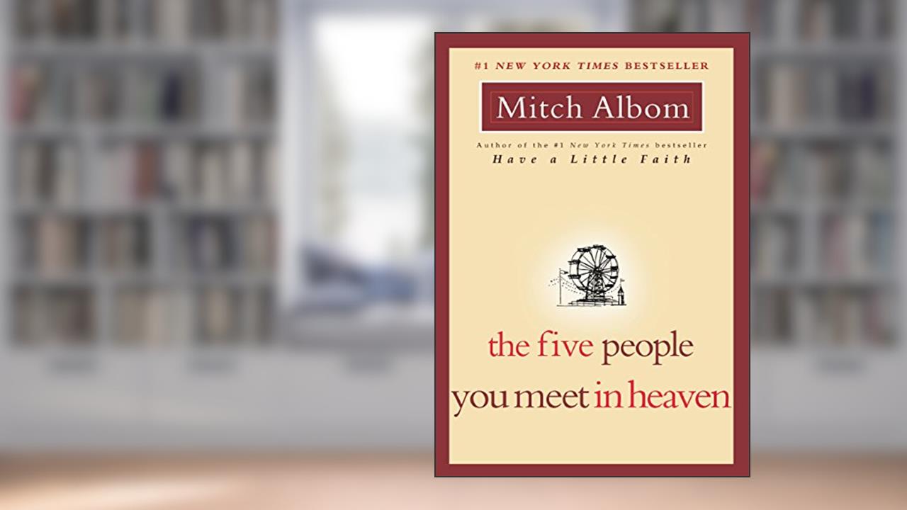 The Five People You Meet in Heaven, written by Mitch Albom