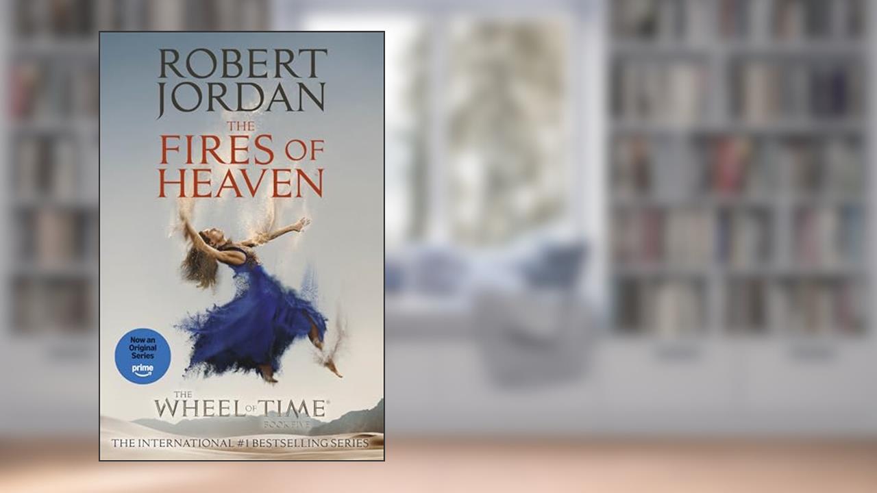 The Fires of Heaven: Book Five of 'The Wheel of Time', written by Robert Jordan