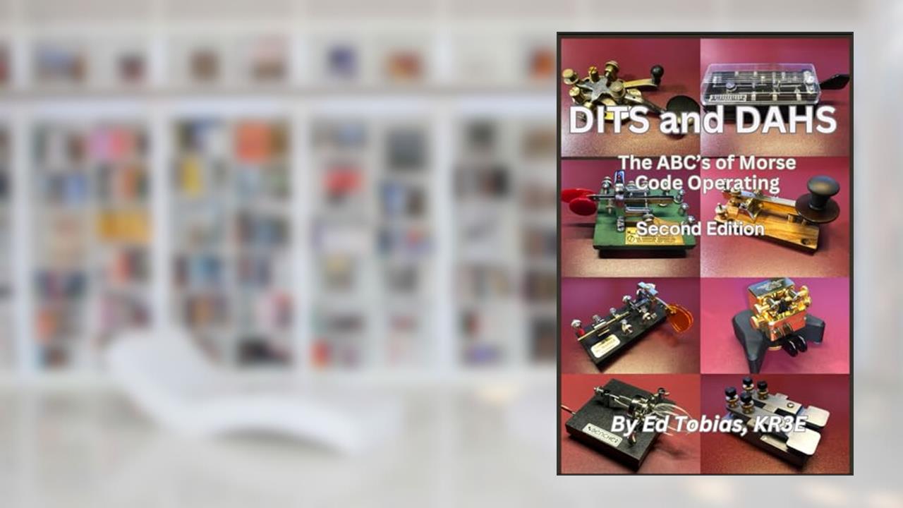 DITS and DAHS: The ABC's of Morse Code Operating, written by Ed Tobias