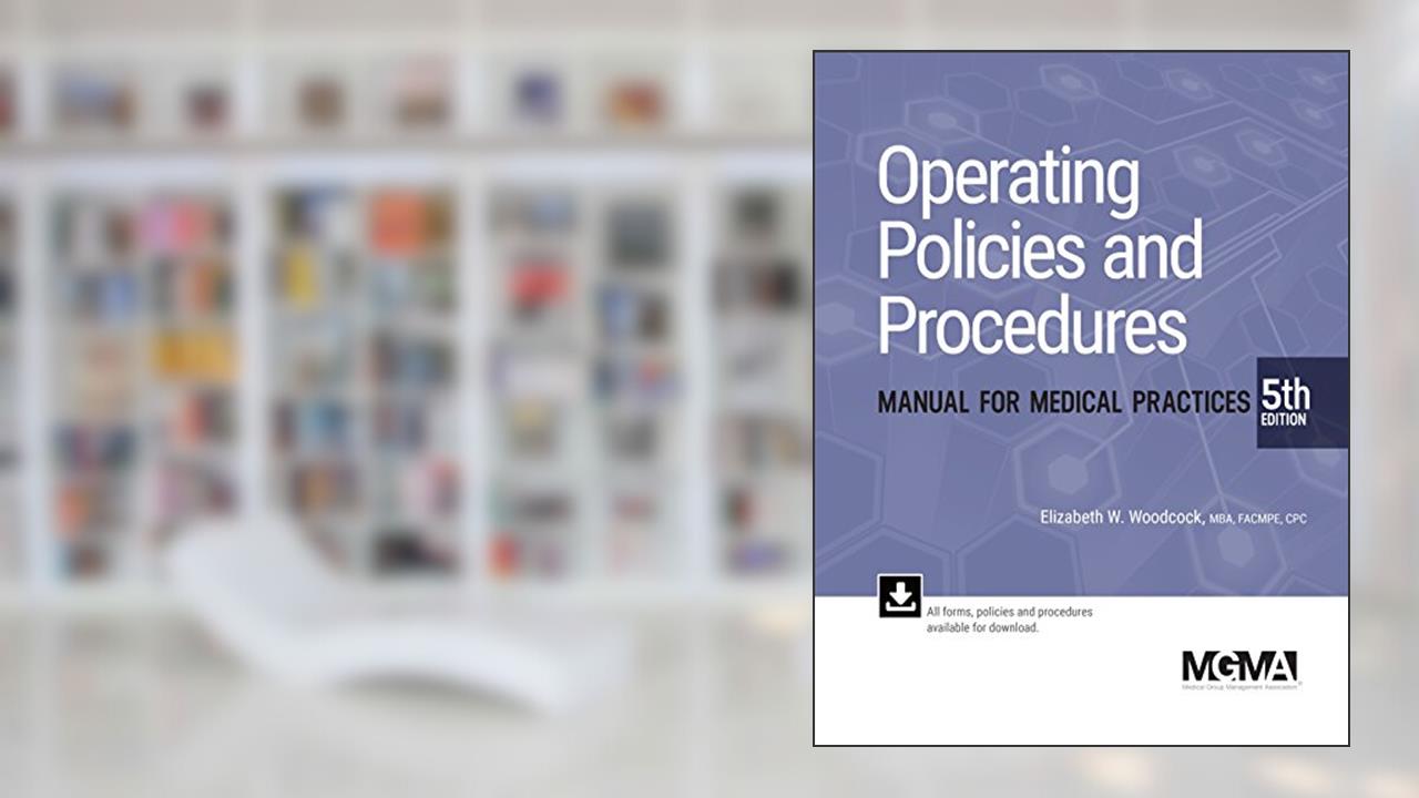 Operating Policies and Procedures Manual for Medical Practices, written by Elizabeth Woodcock