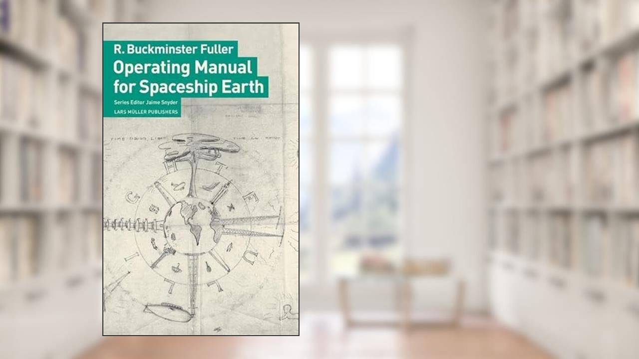 Operating Manual for Spaceship Earth, written by R. Buckminster Fuller