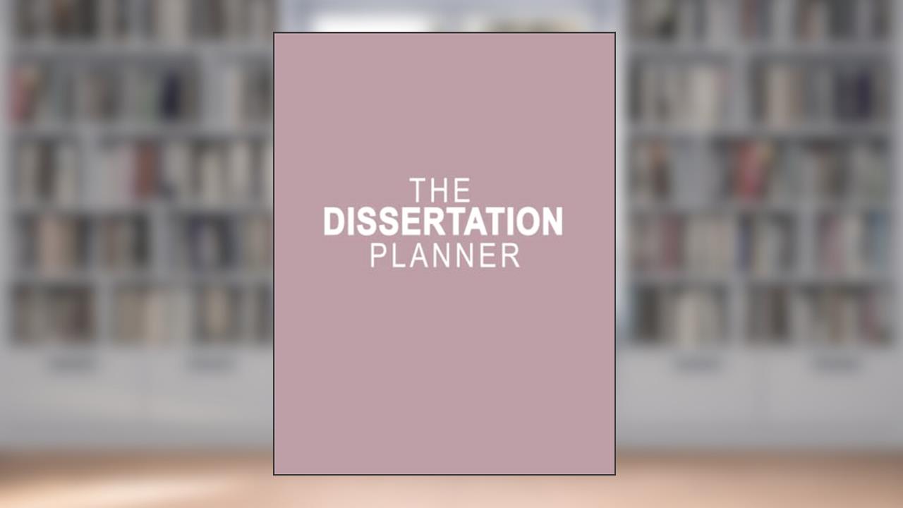 Dissertation Planner: The Ultimate Final Thesis Project Planner Notebook for Undergraduate, Masters Or PhD Students!, written by Placide Harper
