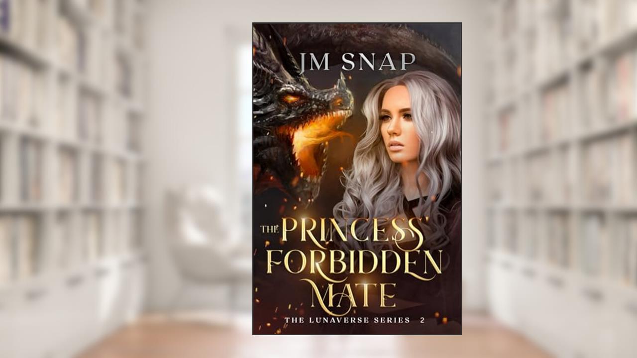 The Princess' Forbidden Mate (Lunaverse), written by JM Snap