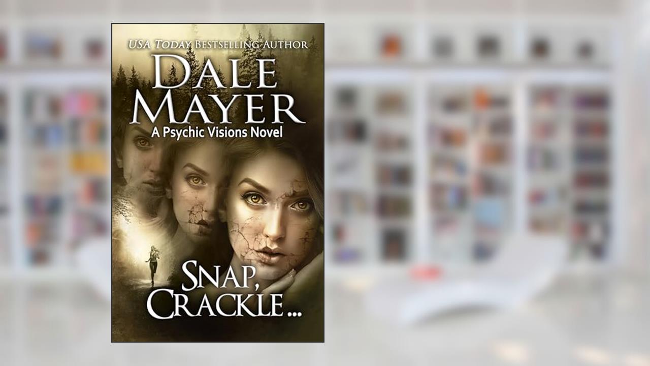 Snap, Crackle ...: A Psychic Visions Novel, written by Dale Mayer