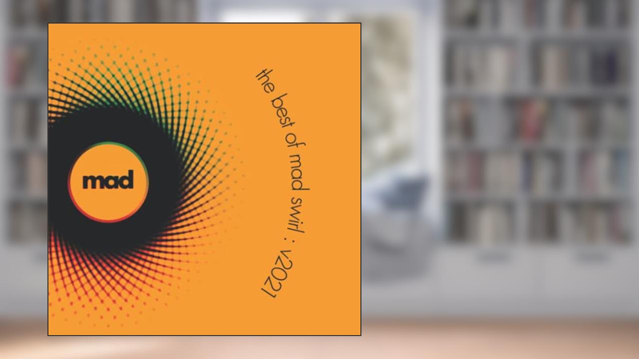The Best of Mad Swirl: v2021, written by Mad Swirl