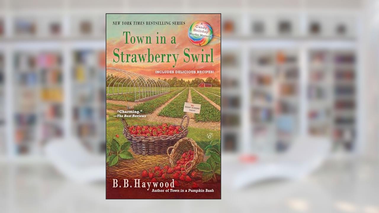 Town in a Strawberry Swirl (Candy Holliday Murder Mystery), written by B. B. Haywood