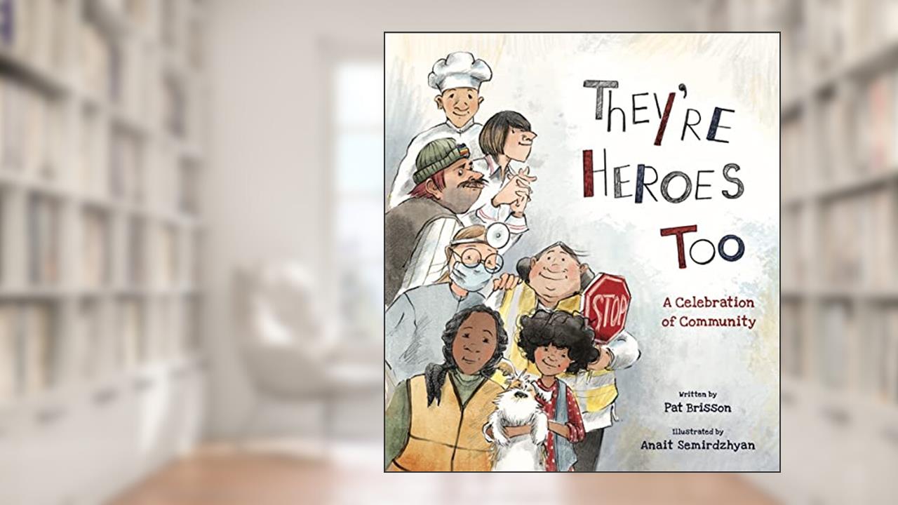They're Heroes Too: A Celebration of Community, written by Pat Brisson