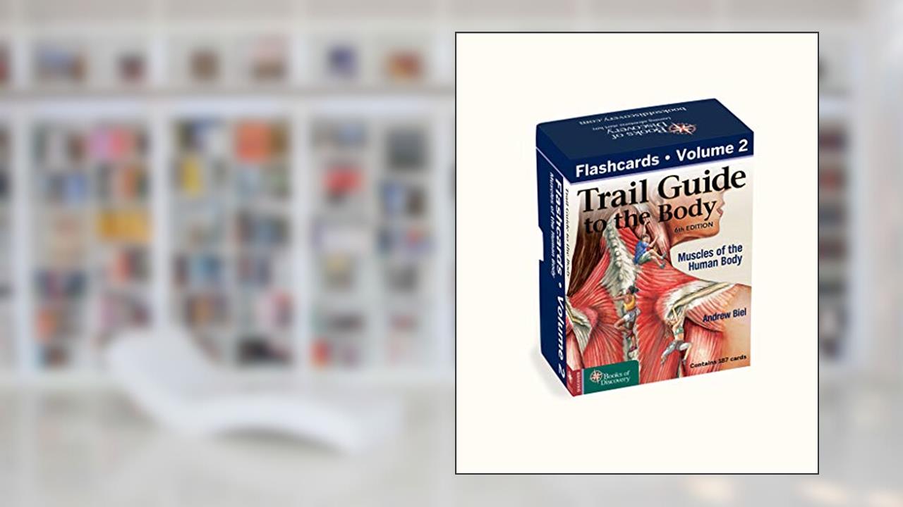 Trail Guide to the Body Flashcards 6th Edition Volume 2: Muscles of the Human Body, written by Andrew Biel