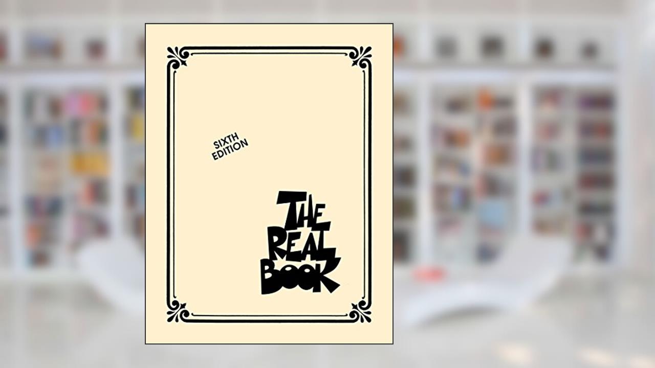 The Real Book: Sixth Edition, written by Hal Leonard Corporation