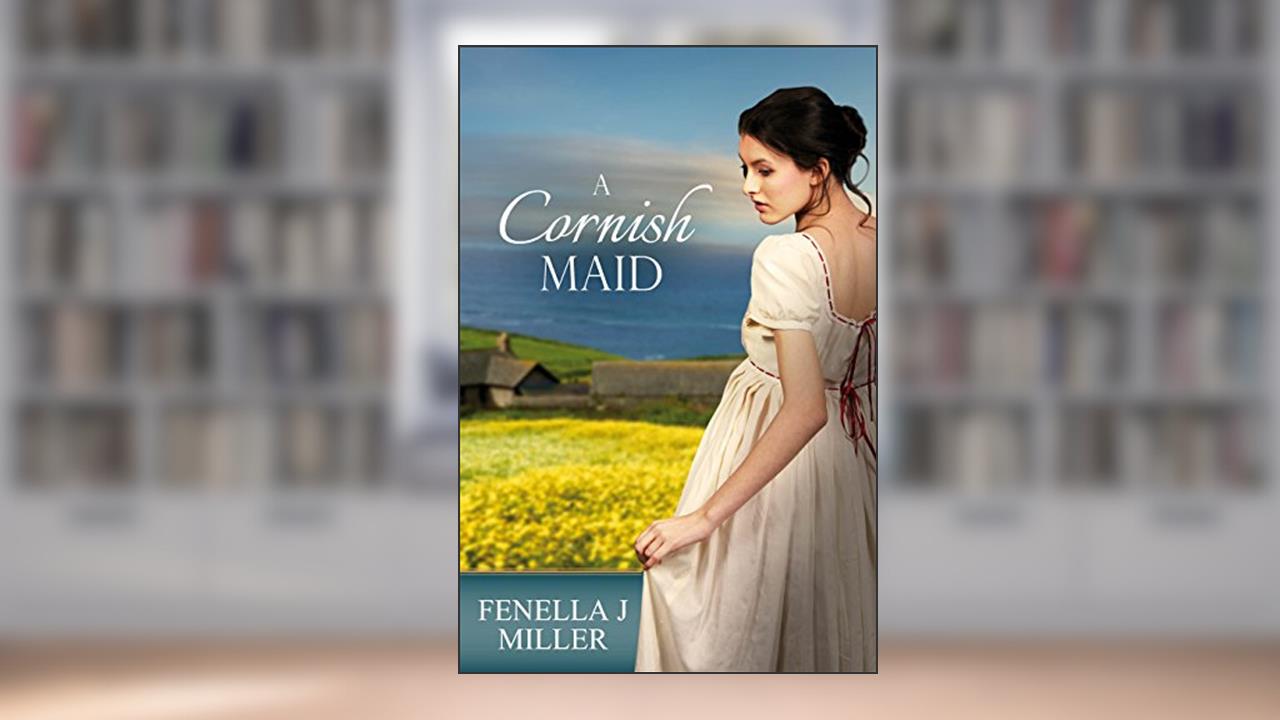 A Cornish Maid, written by Fenella J Miller