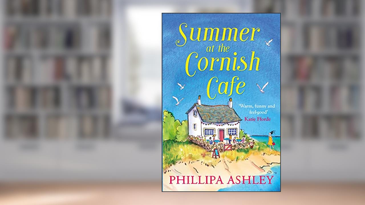 Summer at the Cornish Café (The Cornish Café Series, Book 1), written by Phillipa Ashley