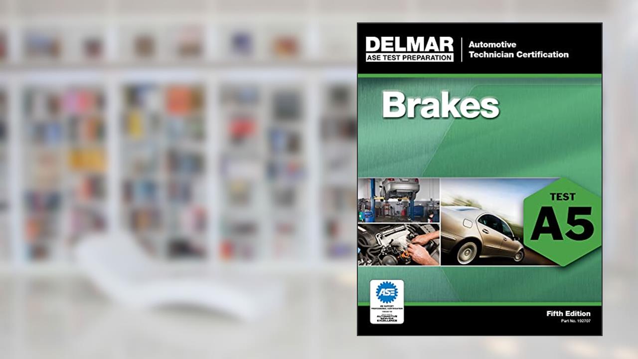 ASE Test Preparation - A5 Brakes (Delmar ASE Test Preparation Series), written by Delmar