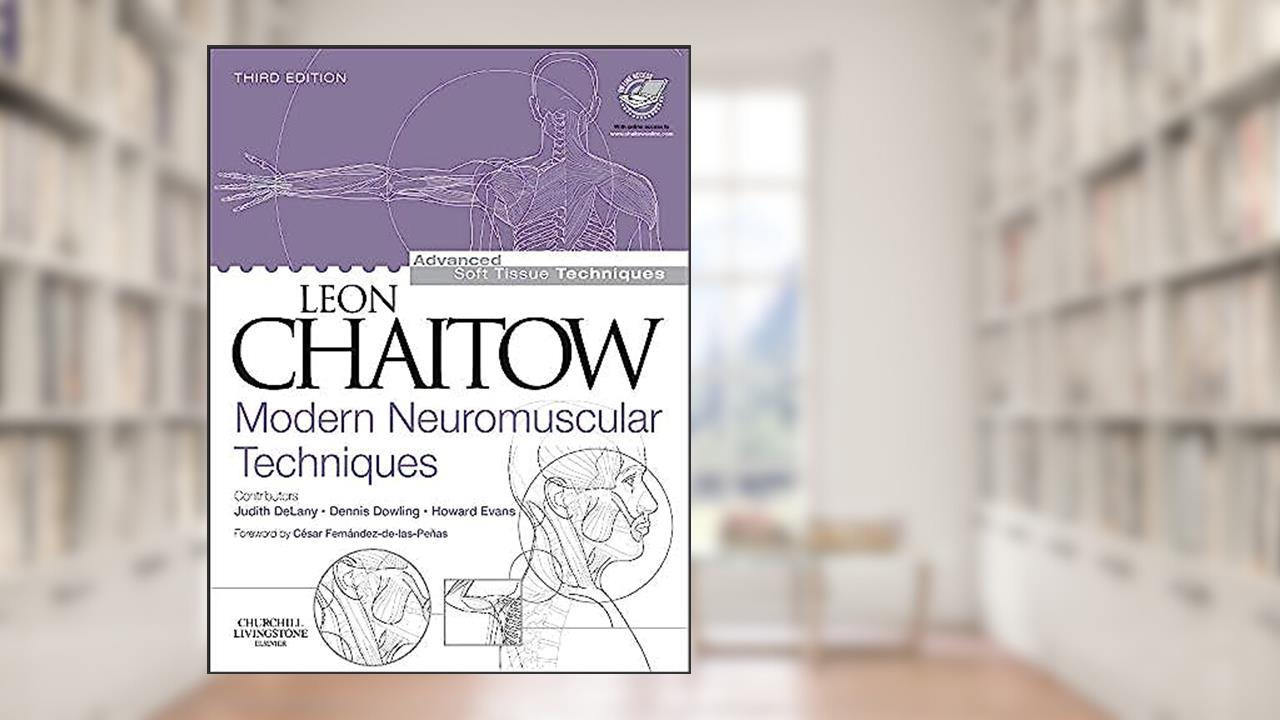Modern Neuromuscular Techniques, 3e (Advanced Soft Tissue Techniques), written by Leon Chaitow ND  DO (UK)