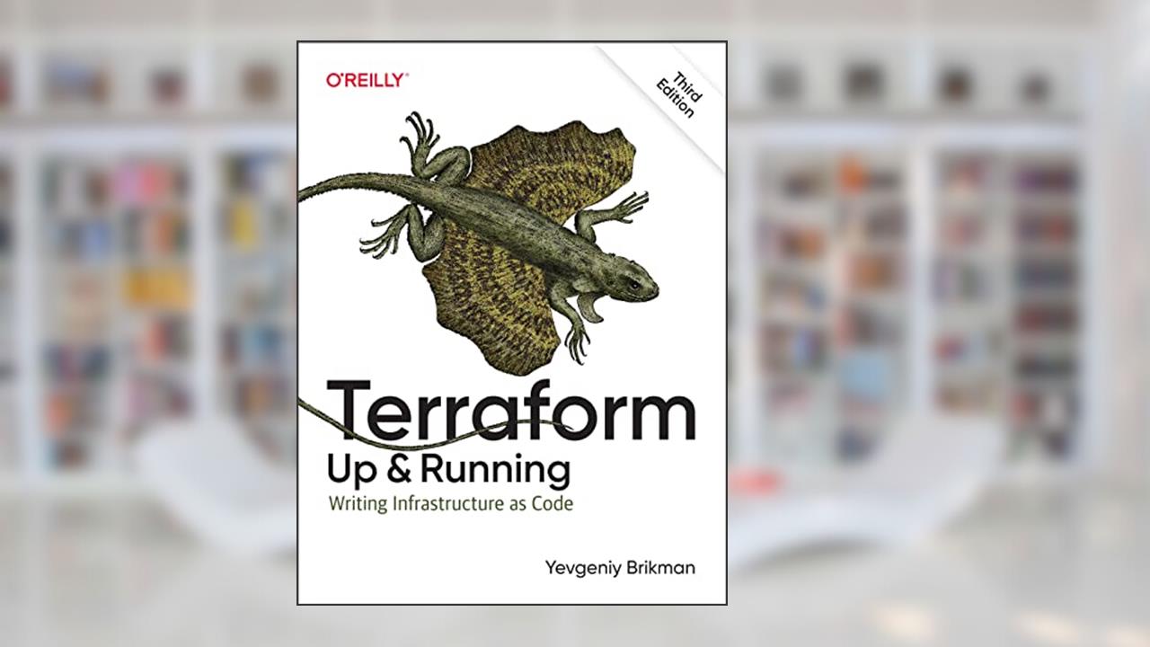 Terraform: Up and Running: Writing Infrastructure as Code, written by Yevgeniy Brikman