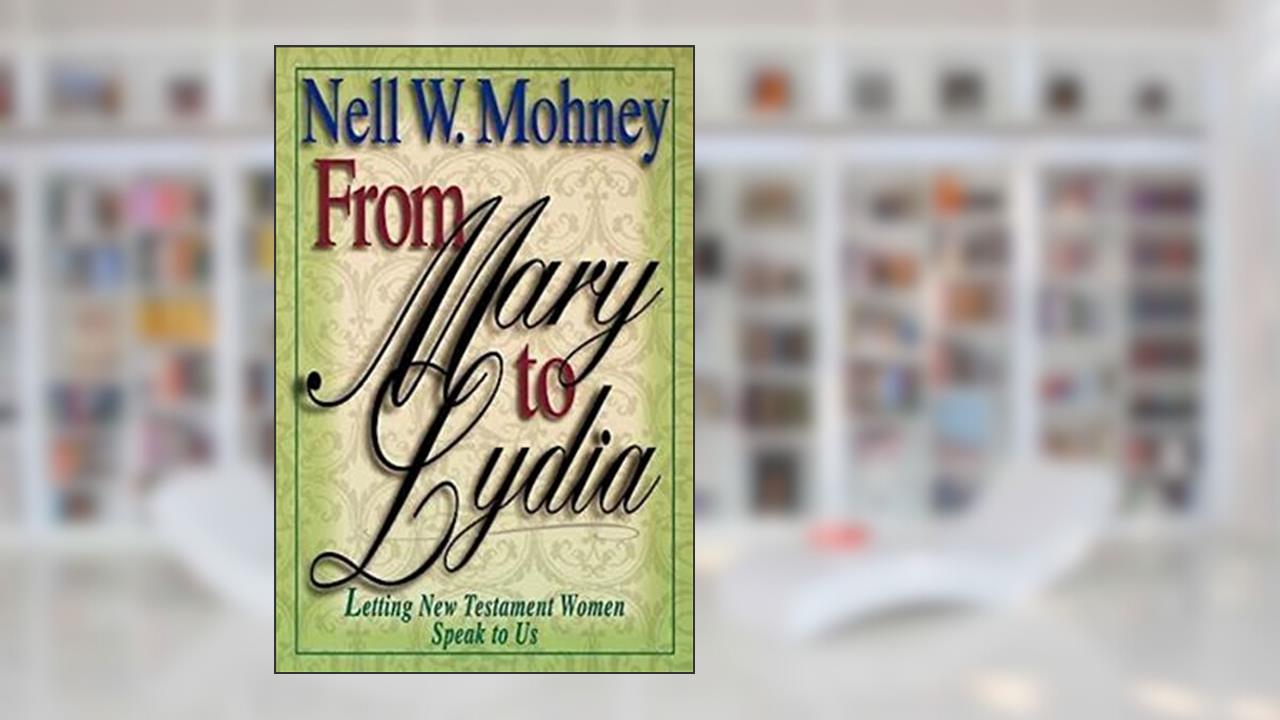 From Mary to Lydia, written by Nell W. Mohney