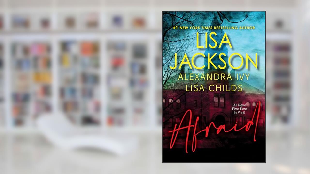 Afraid: Three Riveting Stories of Suspense, written by Lisa Jackson; Alexandra Ivy; Lisa Childs
