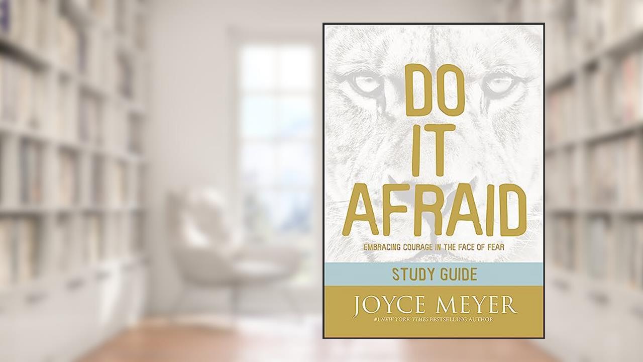 Do It Afraid Study Guide: Embracing Courage in the Face of Fear, written by Joyce Meyer