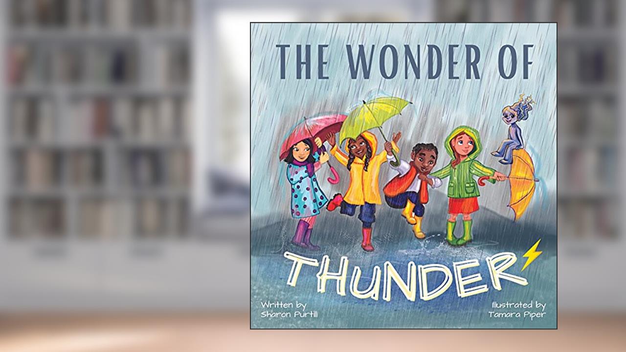 The Wonder Of Thunder: Lessons From A Thunderstorm, written by Sharon Purtill