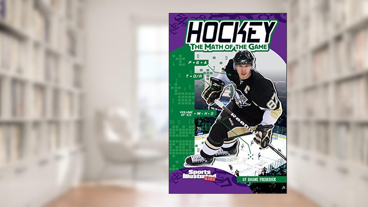 Hockey: The Math of the Game (Sports Math), written by Shane Frederick