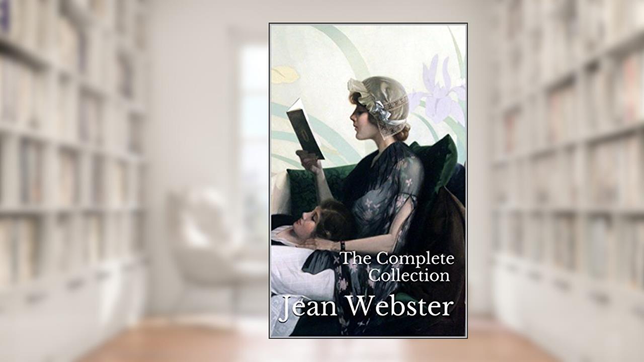 Jean Webster: Daddy-Long-Legs, Dear Enemy & More (8 Novels & 6 Audiobooks), written by Jean Webster