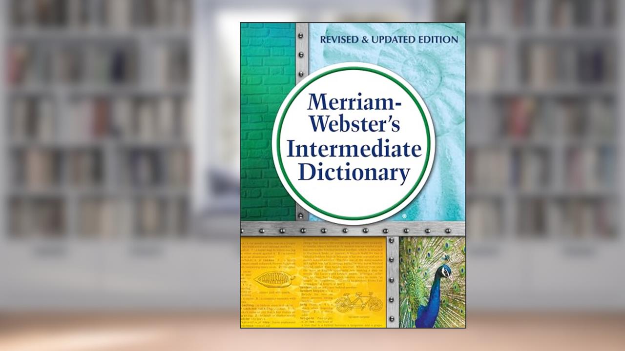 Merriam-Webster's Intermediate Dictionary, written by Merriam-Webster