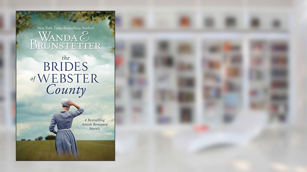 The Brides of Webster County, written by Wanda E. Brunstetter