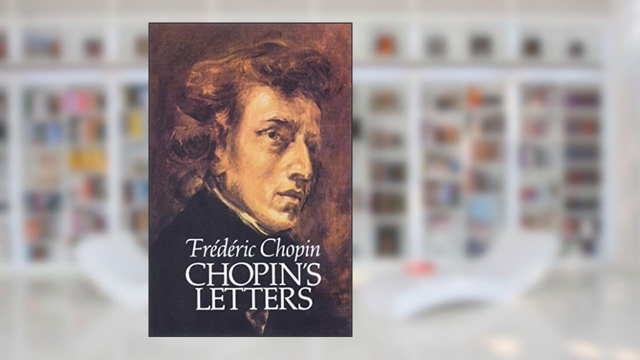 Chopin's Letters (Dover Books On Music: Composers), written by Frederic Chopin