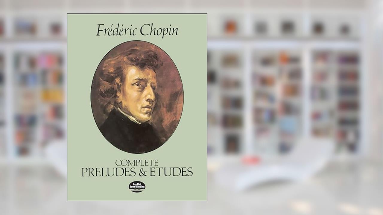The Complete Preludes & Etudes: For Solo Piano, written by Frederic Chopin