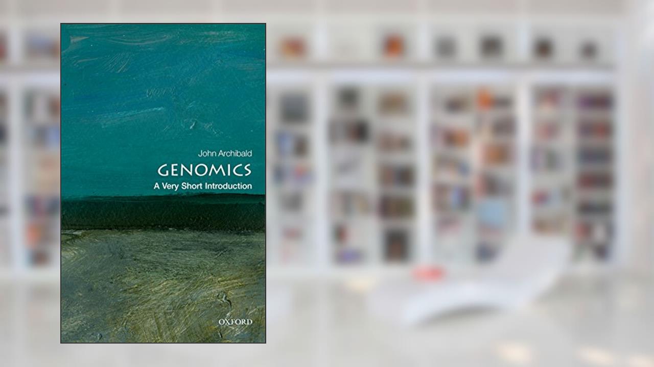 Genomics: A Very Short Introduction (Very Short Introductions), written by John M. Archibald