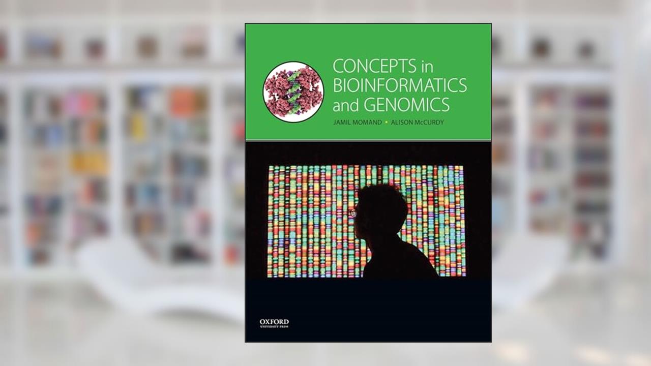 Concepts in Bioinformatics and Genomics, written by Jamil Momand; Alison McCurdy