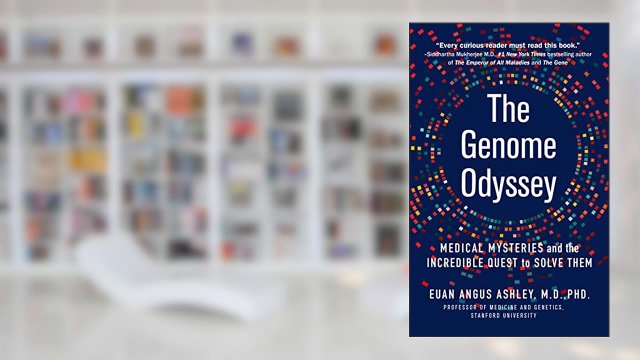 The Genome Odyssey: Medical Mysteries and the Incredible Quest to Solve Them, written by Euan A. Ashley