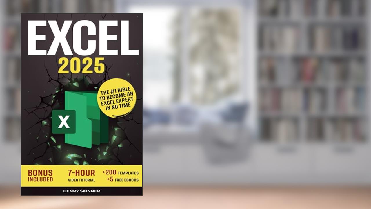 Excel: The Absolute Beginner's Guide to Maximizing Your Excel Experience for Maximum Productivity and Efficiency With all Formulas & Functions and Practical Examples, written by Henry Skinner