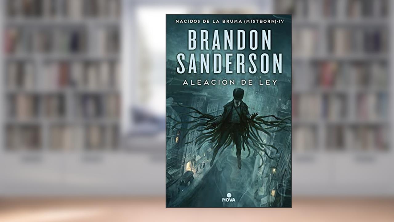 Aleación de ley / The Alloy of Law, written by Brandon Sanderson