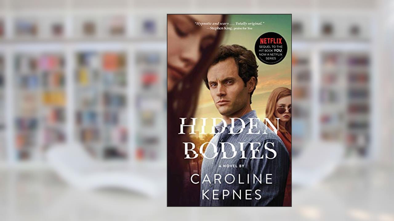 Hidden Bodies: (A You Novel), written by Caroline Kepnes