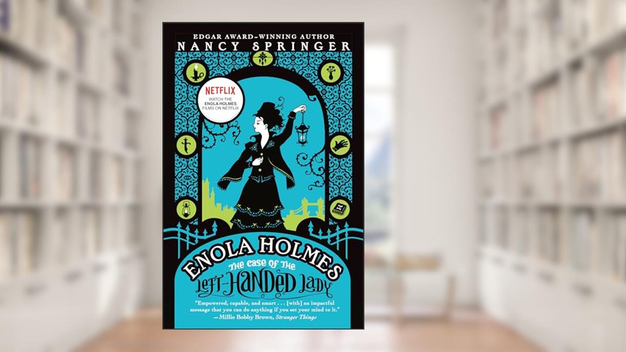 Enola Holmes: The Case of the Left-Handed Lady: An Enola Holmes Mystery, written by Nancy Springer