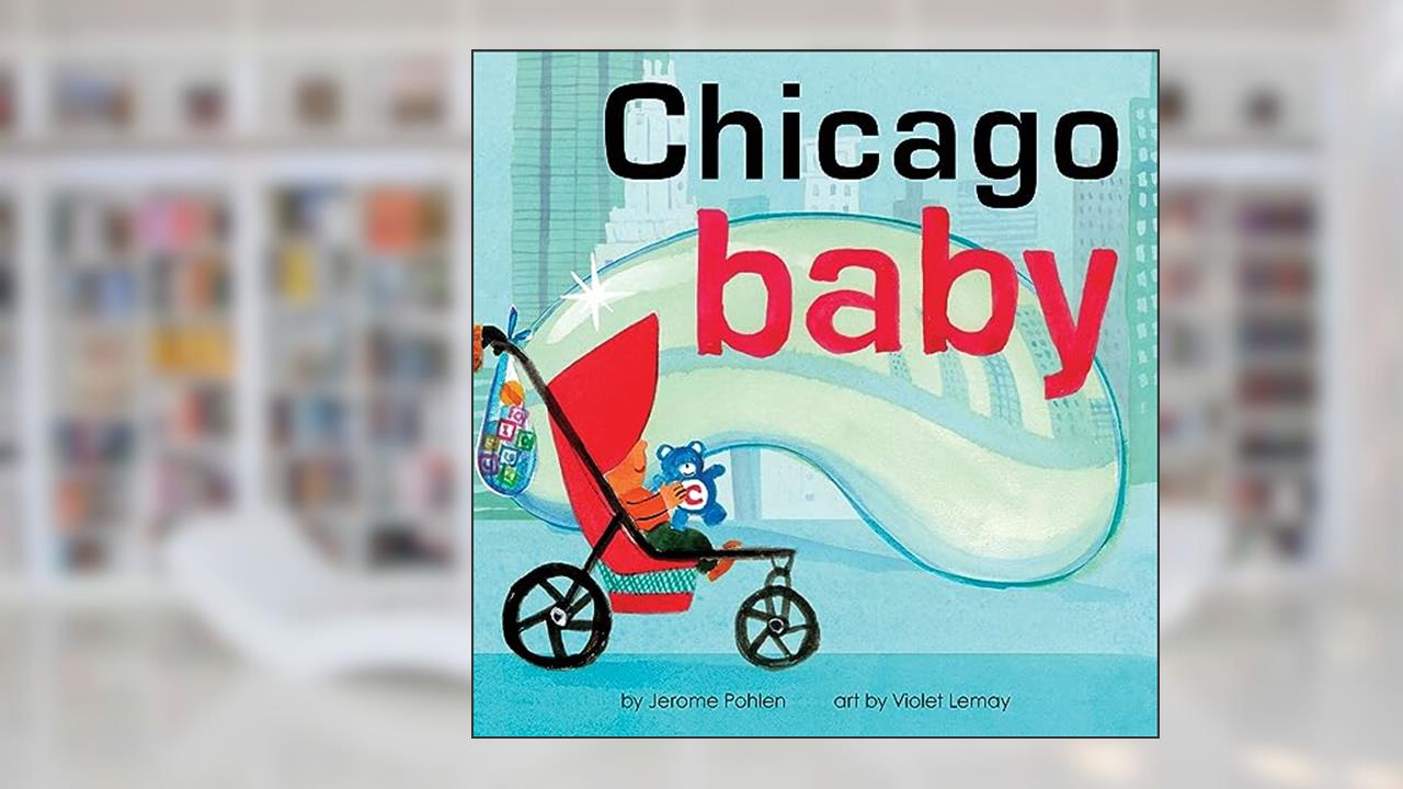 Chicago Baby: A Giftable Board Book with Activities that Explores the Windy City (Local Baby Books), written by Jerome Pohlen