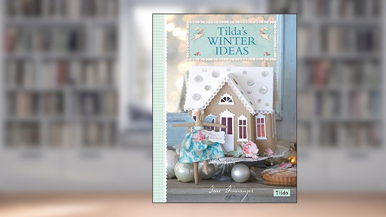 Tilda's Winter Ideas, written by Tone Finnanger