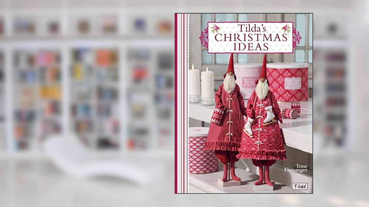 Tilda's Christmas Ideas, written by Tone Finnanger