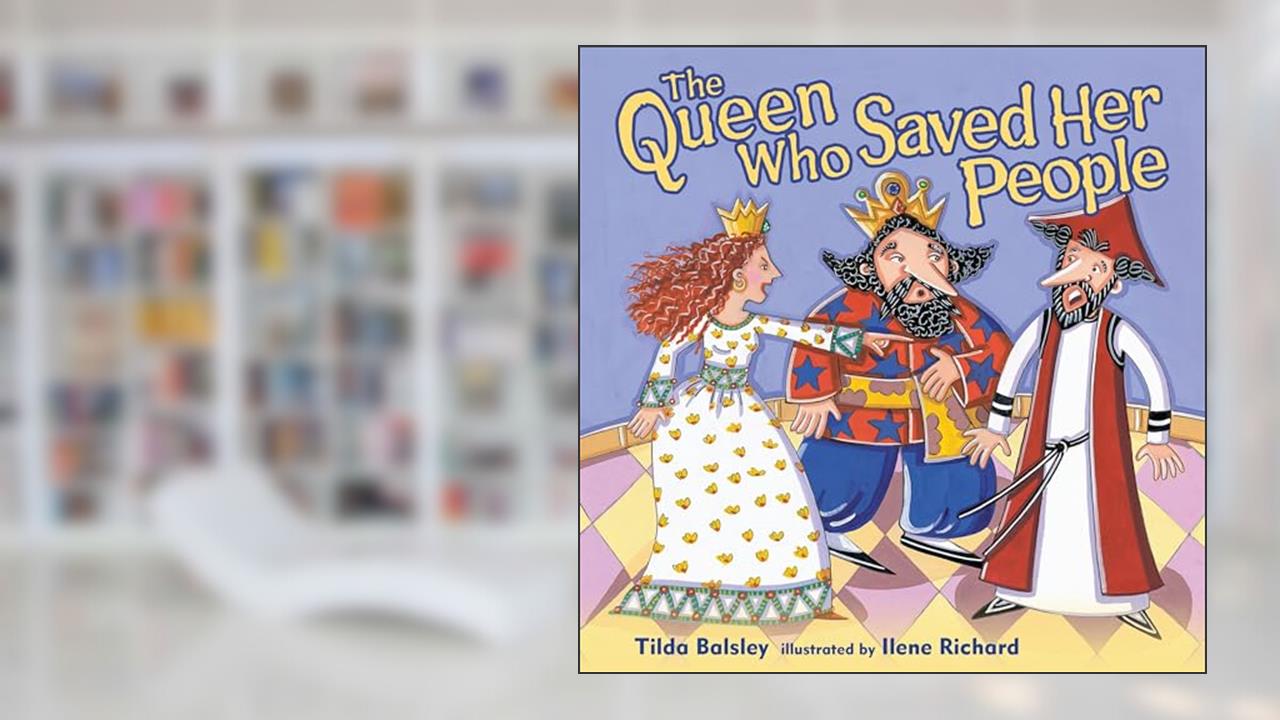 The Queen Who Saved Her People, written by Tilda Balsley