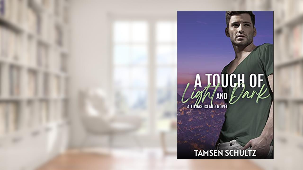 A Touch of Light and Dark (Tildas Island Book 3), written by Tamsen Schultz
