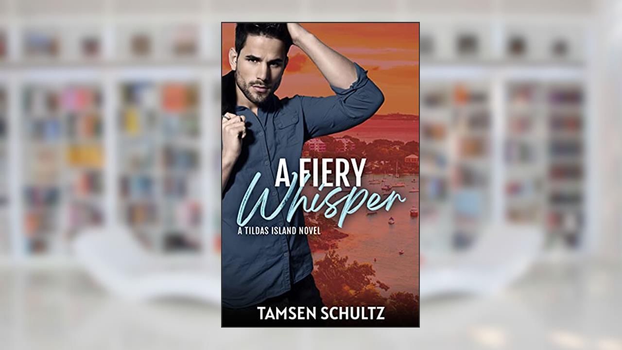 A Fiery Whisper (Tildas Island Book 1), written by Tamsen Schultz