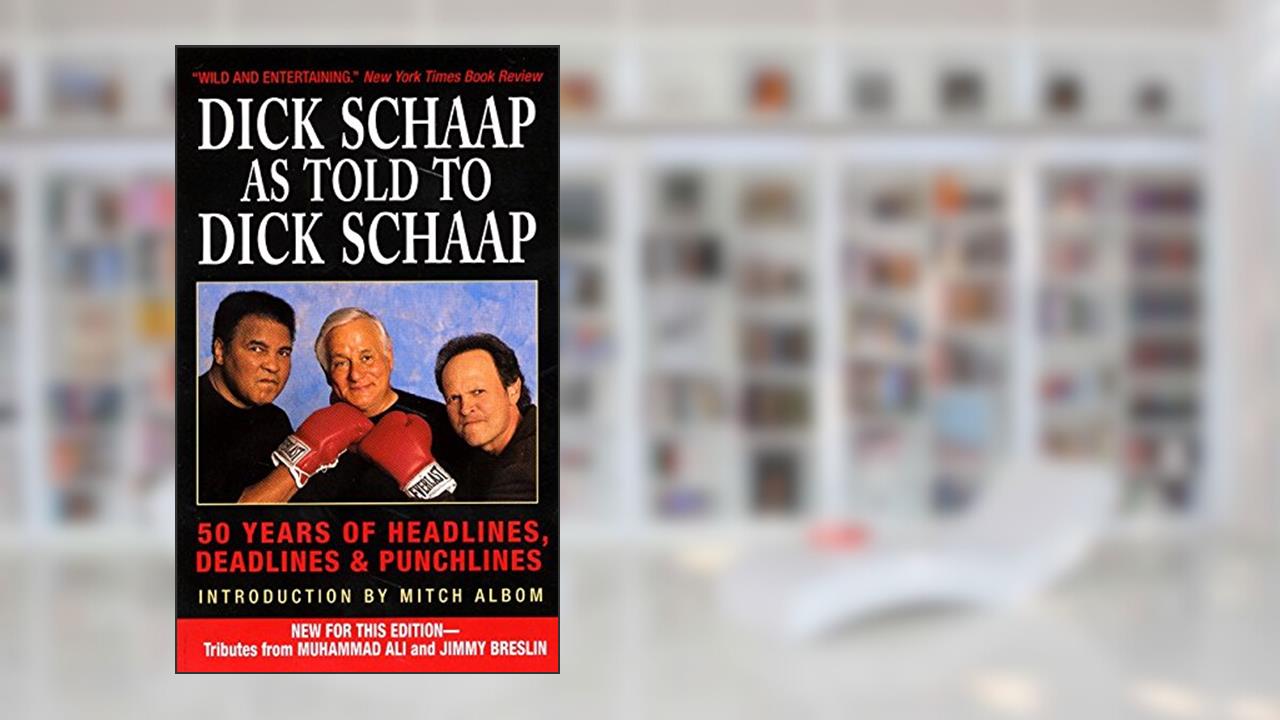 Dick Schaap as Told to Dick Schaap: 50 Years of Headlines, Deadlines & Punchlines, written by Dick Schaap