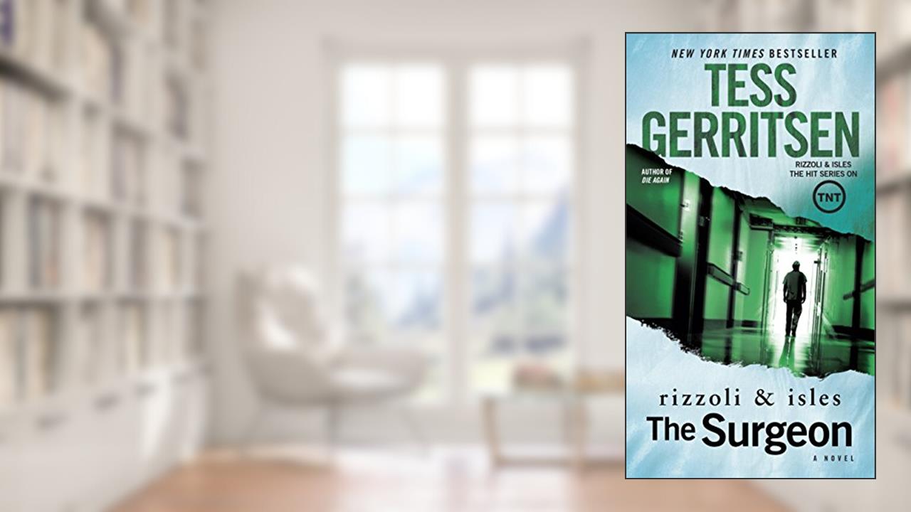 The Surgeon: A Rizzoli & Isles Novel, written by Tess Gerritsen