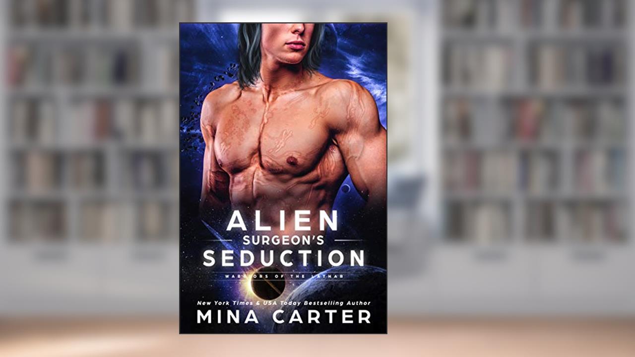 Alien Surgeon's Seduction (Warriors of the Lathar Book 8), written by Mina Carter