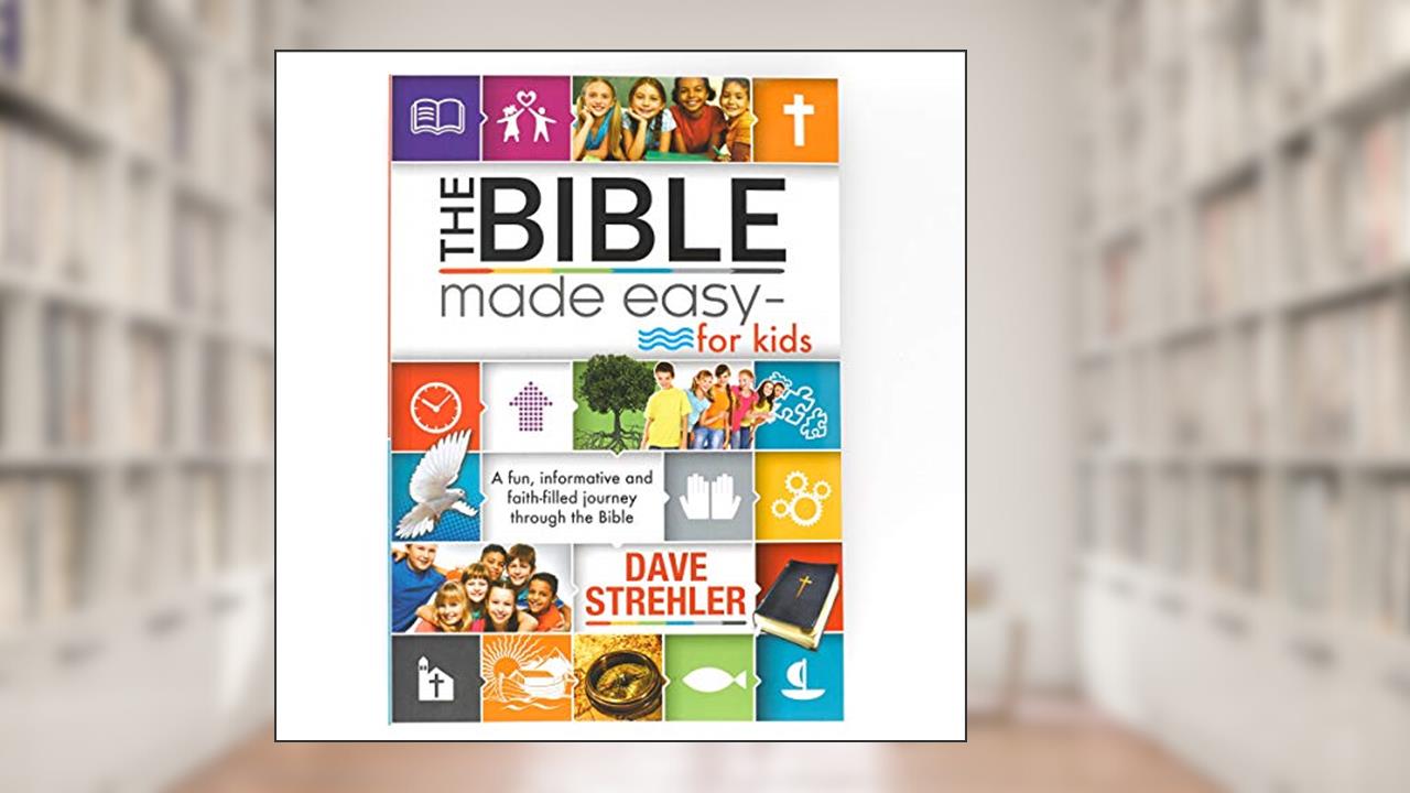 The Bible Made Easy - for Kids, written by Dave Strehler