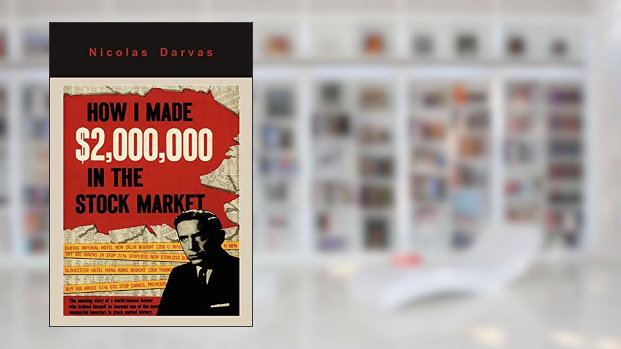 How I Made $2,000,000 in the Stock Market, written by Nicolas Darvas