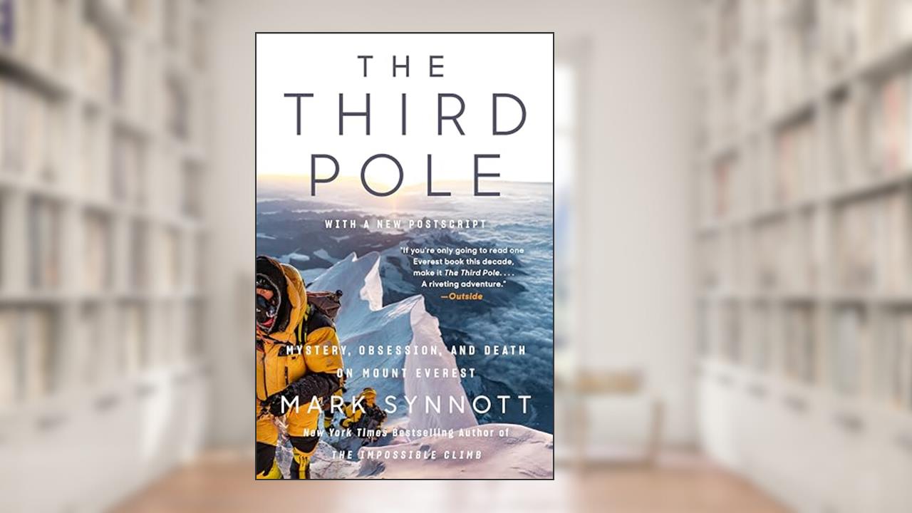 The Third Pole: Mystery, Obsession, and Death on Mount Everest, written by Mark Synnott